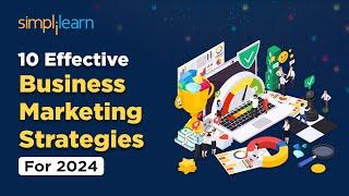 10 Effective Business Marketing Strategies For 2024 | Business Marketing Tips and Tricks Simplilearn