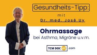 Ohrmassage - TCM Gesundheitstipp bei Asthma, Migräne u.v.m. | Dr. Jose Uy