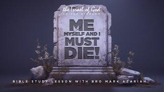 THE ISRAEL OF GOD UK - "ME, MYSELF, AND I MUST DIE"