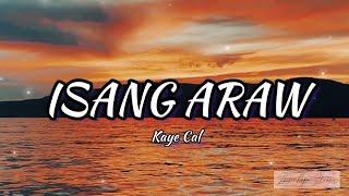 Isang araw - Kaye Cal (Lyrics)