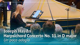 Joseph Haydn: Harpsichord Concerto No. 11, Hob.XVIII:11, Un poco adagio