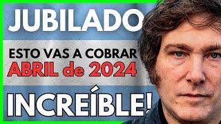  AUMENTO a JUBILADOS y PENSIONADOS de ANSESCuanto y cuando COBRO en ABRIL 2024  JAVIER MILEI PNC