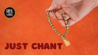 Just Chant | His Voice #17 | Sri Guruji Lecture Series