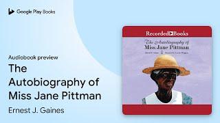 The Autobiography of Miss Jane Pittman by Ernest J. Gaines · Audiobook preview