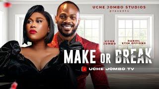 MAKE OR BREAK / UCHE JOMBO, DANIEL ETIM EFFIONG / 2024 LATEST NOLLYWOOD FILM