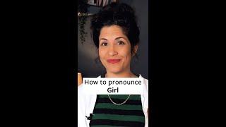 How to Pronounce 'Girl'