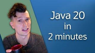 Java 20 in Two minutes