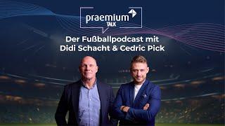 praemium Talk - Folge 9 mit Gast: Dietmar Hirsch - Der Fußballpodcast mit Didi Schacht & Cedric Pick