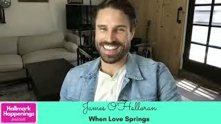 INTERVIEW: Actor JAMES O'HALLORAN from When Love Springs (Hallmark Channel)