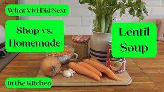 In the Kitchen: Lentil Soup - Shop vs. Homemade