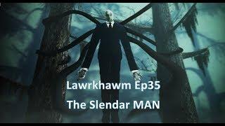 Lawrkhawm Ep35 - The Slender Man