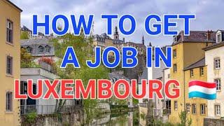 How to get a job in Luxembourg / Luxembourg working visa #luxembourg #jobsinluxembourg