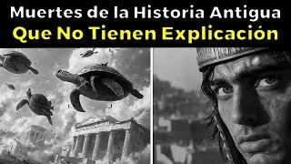 25 muertes de la Historia Antigua Que No Tienen Explicación