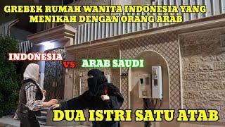 GREBEK RUMAH WANITA INDONESIA YANG DINIKAHI ORANG ARAB TINGGAL SATU ATAP DENGAN ISTRI PERTAMANYA