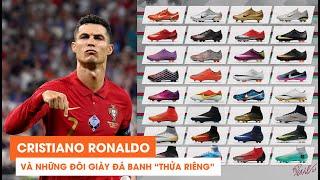 #69 CRISTIANO RONALDO VÀ NHỮNG ĐÔI GIÀY ĐÁ BÓNG 'THỬA RIÊNG'