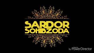 SARDOR  SOHIBZODA  (2018)  "DIL IZXORIM"