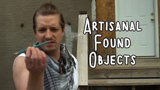 Artisanal Found Objects