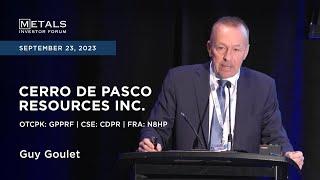 Guy Goulet of Cerro de Pasco Resources presents at the Metals Investor Forum, September 22-23, 2023