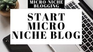 How To Start Micro Niche Blog | Micro Niche Blogging Tutorial