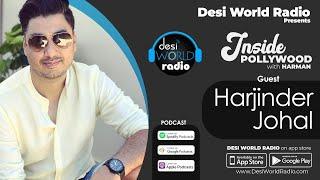 Harjinder Johal | Interview | Inside Pollywood with Harman | Desi World Radio | 2021