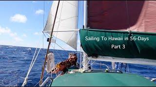 85. Sailing to Hawaii on a 27-Foot Sailboat in 56-Days!  Part 3