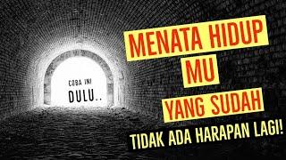 Cara Menata Hidup mu yang Seolah Tidak Ada Harapan Lagi! (PODCAST MOTIVASI PAGI)