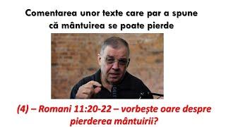 PC(268) - Romani 11:20-22 - vorbește oare despre pierderea mântuirii?