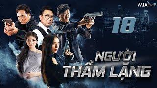 [Phần 1] NGƯỜI THẦM LẶNG - Tập 18 | Full 4K | Trọn Bộ Phim Hành Động Việt Nam Hay Nhất 2025