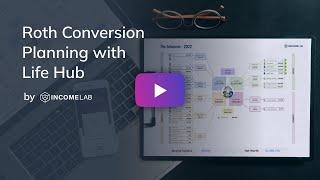 Roth Conversion Planning with Life Hub by Income Lab