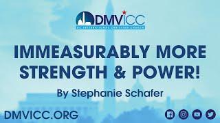 Immeasurably More Strength & Power! by Stephanie Schafer