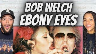 FIRST TIME HEARING Bob Welch -  Ebony Eyes REACTION