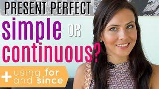 Present Perfect Tense | Simple or Continuous? | FOR & SINCE 