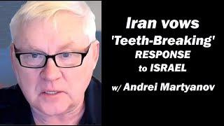 Iran vows 'Teeth Breaking' Response to Israel w/Andrei Martyanov