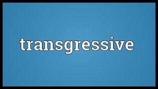 Transgressive Meaning