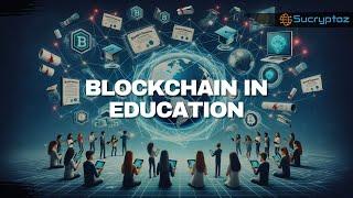 Blockchain in Education: Unveiling the Future of Learning with Real World Applications