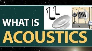 What is Acoustics in Physics | Definition & Explanation | Physics Concepts