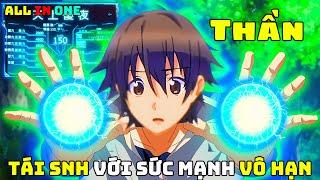 Thánh FA Tái Sinh Với Sức Mạnh Vô Cực Quyết Tâm Thoát Ế | Trọn Bộ | Review Anime | ALL IN ONE |