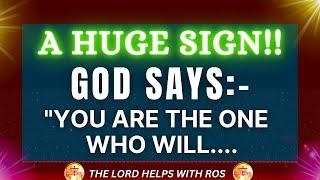 A HUGE SIGN!! - GOD SAYS: "YOU ARE THE ONE WHO WILL...." || The Lord Helps with Ros(312)