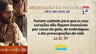 01 de dezembro - Meditação da Palavra do Senhor