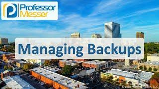 Managing Backups - CompTIA A+ 220-1102 - 4.3