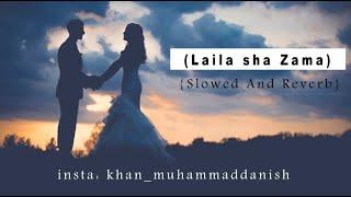 Laila Sha Zama [ Slowed+Reverb ] Pashto Song 2022