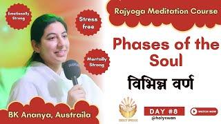 Phases of the Soul | Learn Meditation | विभिन्न वर्ण | Day 08 | BK Ananya | Meditation Course