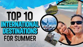 Top 10 International Destinations for Summer