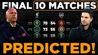 PREDICTION: Final 10 matches of the Liverpool and Arsenal Title Race!