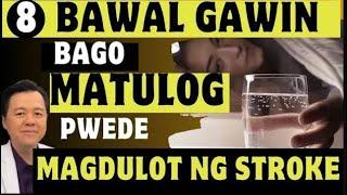 8 Bawal Gawin Bago Matulog. Pwedeng Magdulot ng Stroke. - By Doc Willie Ong