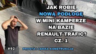 Jak robię nową podłogę w mini kamperze na bazie Renault Trafic? Cz. 1 Przebudowa busa na campervana