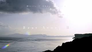 Luke Howard - Bear StoryⅡ(extended) - Relaxing music -  Nature movie