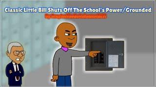 Classic Little Bill Shuts Off the School's Power/Grounded