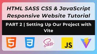 HTML SASS CSS & JavaScript Responsive Website Tutorial For Beginners | 02 - Project Setup with Vite