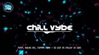 FVTM , Niklas Dee & Tommy Tran - DJ Got Us Fallin' In Love - Chill Vybe